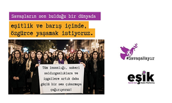 EŞİK, Savaşların son bulduğu bir dünyada eşitlik ve barış içinde, özgürce yaşamak istiyoruz.
