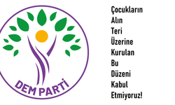DEM Parti: Çocukları yoksullaştırarak çalışmaya zorlayan sömürü düzenini değiştirmek mümkün!