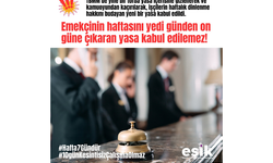 Emekçinin haftasını yedi günden on güne çıkaran yasa kabul edilemez.