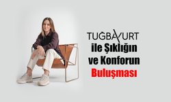 Tuğba Yurt ile Şıklığın ve Konforun Buluşması