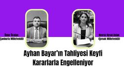 Ayhan Bayar’ın Tahliyesi Keyfi Kararlarla Engelleniyor