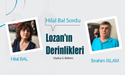 Hilal Bal sordu: Lozan'ın Derinlikleri – Söyleşi (I. Bölüm)