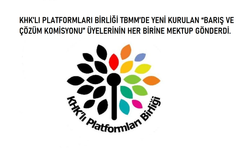 KHK’lı Platformları Birliği TBMM’de Kurulan “Barış ve Çözüm Komisyonu” Üyelerine Mektup Gönderdi