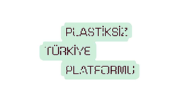 Geri Dönüştürülmüş Plastiklerin Gıda ile Temasında Halk ve Çevre Sağlığı Tehlikede!