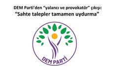 DEM Parti’den “yalancı ve provokatör” çıkışı: “Sahte talepler tamamen uydurma”