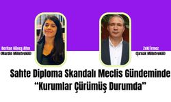 Sahte Diploma Skandalı Meclis Gündeminde: “Kurumlar Çürümüş Durumda”