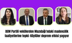 DEM Partili vekillerden Mazıdağı’ndaki madencilik faaliyetlerine tepki: Köylüler deprem etkisi yaşıyor