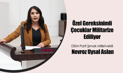 DEM Partili Nevroz Uysal Aslan’dan Milli Eğitim Bakanlığı’na Eleştiri: Özel Gereksinimli Çocuklar Militarize Ediliyor