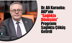 Dr. Ali Karaoba: AKP’nin “Sağlıkta Dönüşüm” Programı Sağlıkta Çöküş Getirdi
