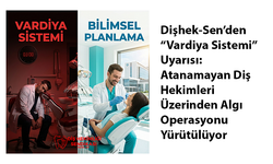 Dişhek-Sen’den “Vardiya Sistemi” Uyarısı: Atanamayan Diş Hekimleri Üzerinden Algı Operasyonu Yürütülüyor