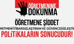 Eğitim-İş: Öğretmene şiddet, öğretmeni itibarsızlaştıran politikaların sonucudur