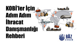 KOBİ’ler İçin Adım Adım İhracat Danışmanlığı Rehberi