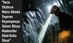 TMMOB Maden Mühendisleri Odası: Madencilerin Onurlu Mücadelesine Selam, Dünya Madenciler Günü Kutlu Olsun