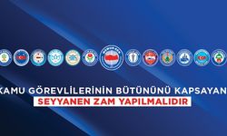 Memur-Sen: “Kamu Görevlilerinin Tamamını Kapsayacak Seyyanen Zam Yapılmalıdır”