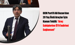 DEM Parti’li Ali Bozan’dan 20 Yaş Üstü Araçlar İçin Kanun Teklifi: “Araç Sahiplerine ÖTV İndirimi Sağlansın!”