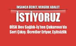 DİSK Dev Sağlık-İş’ten Çukurova’da Sert Çıkış: Ücretler Eriyor, Eşitsizlik Derinleşiyor