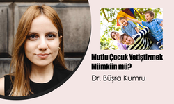 Mutlu Çocuk Yetiştirmek Mümkün mü?