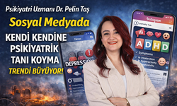 Psikiyatri Uzmanı Dr. Pelin Taş, Sosyal Medyada “Kendi Kendine Psikiyatrik Tanı Koyma” Trendi Büyüyor!