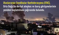 ITUC: “Savaş Asla İşçilerin Çıkarına Değil”