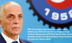 Türk-İş, Savaşa ve Sessizliğe Karşı ITUC ve ETUC'e Çağrı Yaptı