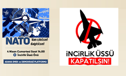 4 Nisan’da İncirlik Üssü Önünde Kitlesel Basın Açıklaması: “NATO’dan Çıkılsın, İncirlik Kapatılsın” Çağrısı