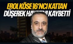 Yapımcı Erol Köse İstanbul Maslak’ta, 16. katta bulunan evinde düşerek yaşamını yitirdi.