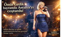 Ömür Gedik bayramda Antalya’yı coşturdu