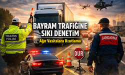 BAYRAM TRAFİĞİNE SIKI DENETİM: AĞIR VASITALARA KISITLAMA GELDİ