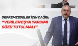 Çalışkan’dan Depremzedeler İçin Çağrı: “Verilen Eşya Yardımı Sözü Tutulmalı”