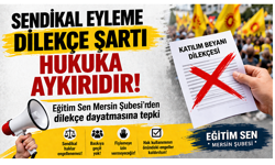 Eğitim Sen Mersin, “Sendikal Eyleme Dilekçe Şartı Hukuka Aykırıdır”