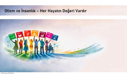 2 Nisan Dünya Otizm Farkındalık Günü: “Her Hayatın Değeri Vardır”