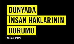 Uluslararası Af Örgütü Raporu: “Dünya, İnsan Hakları Açısından Tehlikeli Bir Eşiğe Geldi”