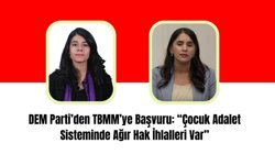DEM Parti’den TBMM’ye Başvuru: “Çocuk Adalet Sisteminde Ağır Hak İhlalleri Var”