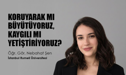 Öğr. Gör. Nebahat Şen: “Aşırı koruyuculuk çocukların kaygı düzeyini artırabilir”