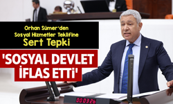 Orhan Sümer’den Sosyal Hizmetler Teklifine Sert Tepki: “Sosyal Devlet İflas Etti”