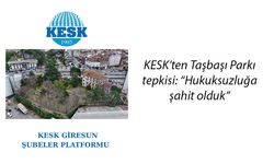 KESK’ten Taşbaşı Parkı tepkisi: “Hukuksuzluğa şahit olduk”