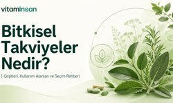 Bitkisel Takviyeler Nedir? Çeşitleri, Kullanım Alanları ve Seçim Rehberi