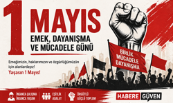 1 Mayıs: Emek, Dayanışma ve Mücadelenin Tarihsel Günü