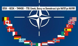 DİSK – KESK – TMMOB – TTB: Emek, Barış ve Demokrasi için NATO’ya HAYIR!