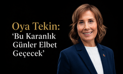 Oya Tekin: ‘Bu Karanlık Günler Elbet Geçecek’