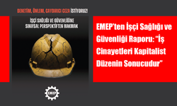 EMEP’ten İşçi Sağlığı ve Güvenliği Raporu: “İş Cinayetleri Kapitalist Düzenin Sonucudur”