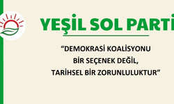 Yeşil Sol Parti'den “Demokrasi Koalisyonu” Çağrısı: “Sol Odağı Büyütmek Tarihsel Bir Görevdir”