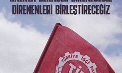TİP Parti Meclisi: “Mücadeleyi Ortaklaştırmaya ve Direnişi Büyütmeye Hazırız”