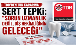 Türk Dişhekimleri Birliği'nden TUK Kararına Tepki: “Kabul Edilemez, Hukuki Mücadele Başlatacağız”