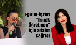 Hatice Hazar: “Irmak Öğretmen için adalet istiyoruz, gerçekler ortaya çıkarılsın”