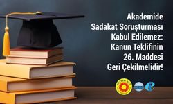 Eğitim Sen: "Akademide sadakat soruşturması kabul edilemez, 26. madde geri çekilmelidir"