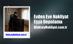 Evden Eve Nakliyat | Eşya Depolama - UfuksoyNakliyat.com.tr