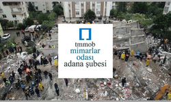 Mimarlar Odası Adana Şubesi: "Deprem Yargılamaları Dönemin Mevzuatına ve Bilimsel Esaslara Göre Yapılmalıdır"