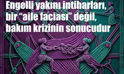 EŞİK: “Engelli yakınının yaşamına son vermesi aile faciası değil, bakım krizinin sonucudur”