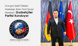 Avrupa’daki Türkleri Merkeze Alan Yeni Siyasi Hareket: Gurbetçiler Partisi Kuruluyor